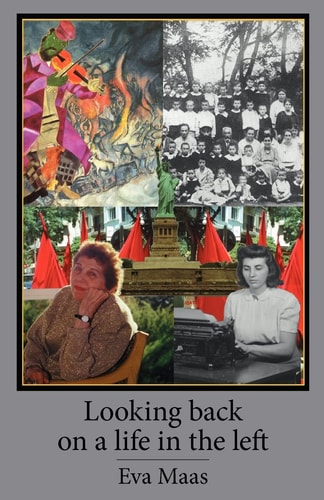 Looking Back on a Life in the Left A Personal and Political History
