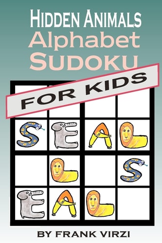 Hidden Animals Alphabet Sudoku for Kids Ages 9-99