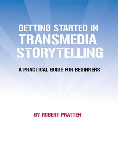 Getting Started in Transmedia Storytelling A Practical Guide for Beginners