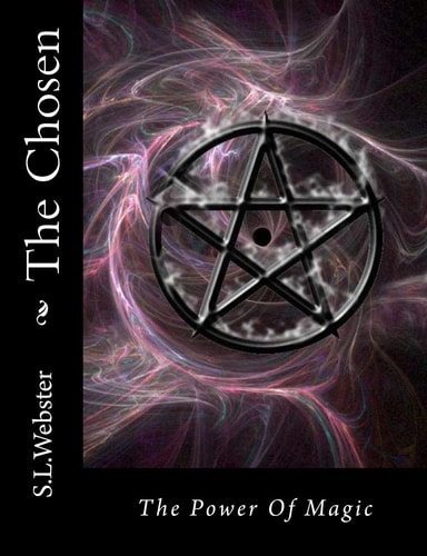 The Chosen From the Magic World of S. L. Webster