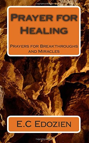 Prayer for Healing Prayers for Breakthroughs and Miracles