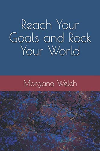 Reach Your Goals and Rock Your World