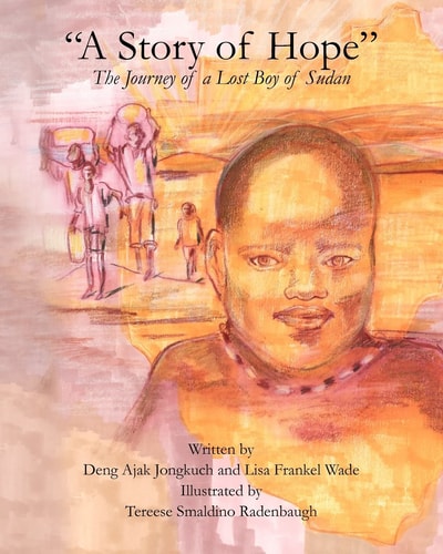 A Story of Hope The Journey of a Lost Boy of Sudan