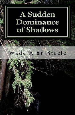 A Sudden Dominance of Shadows A Collection of Short Stories