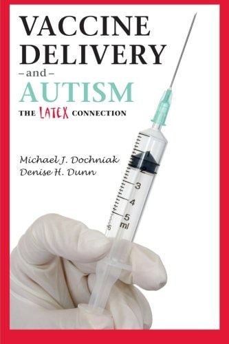 Vaccine Delivery and Autism (The Latex Connection)