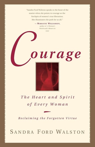Courage The Heart and Spirit of Every Woman