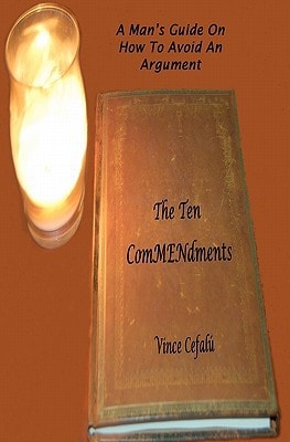The Ten ComMENdments A Man's Guide On How To Avoid An Argument
