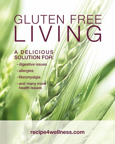Gluten Free Living A Delicious Solution For: Digestive Issues, Allergies, Fibromyalgia and Many More