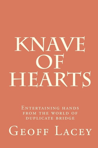 Knave of Hearts Entertaining Hands from the World of Duplicate Bridge
