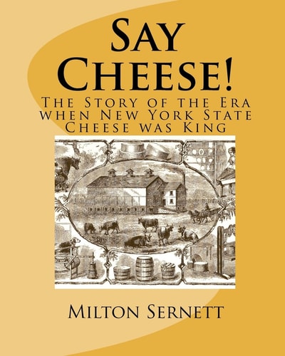 Say Cheese! The Story of the Era when New York State Cheese was King