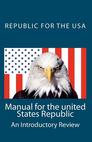 Manual for the United States Republic An Introductory Review