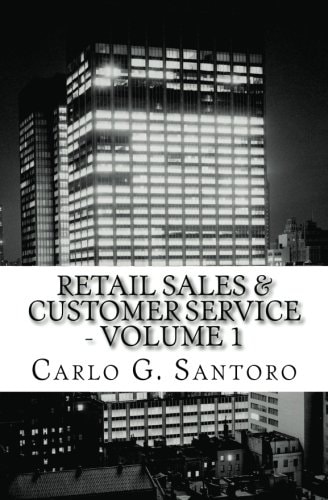 Retail Sales and Customer Service - Volume 1 Getting Retail Service Right !