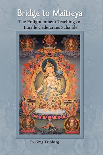 Bridge to Maitreya The Enlightenment Teachings of Lucille Cedercrans Schaible