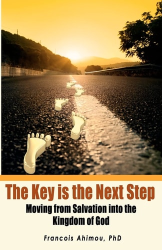 The Key Is the Next Step Moving from Salvation Into the Kingdom of God