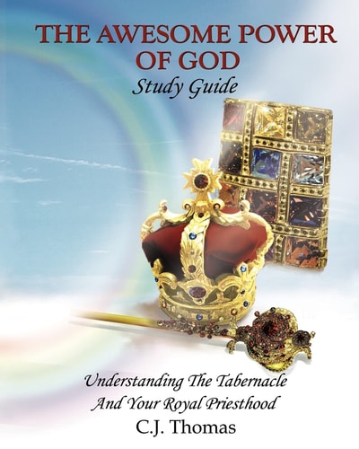 The Awesome Power of God Study Guide Understanding The Tabernacle And Your Royal Priesthood