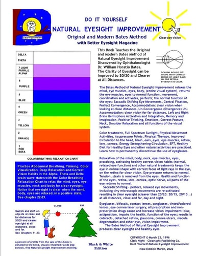 Do It Yourself - Natural Eyesight Improvement - Original and Modern Bates Method With Better Eyesight Magazine by Ophthalmologist William H. Bates (Black & White Edition)