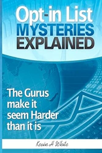 Opt-In List Mysteries Explained The Gurus Make It Seem Harder Than It Is