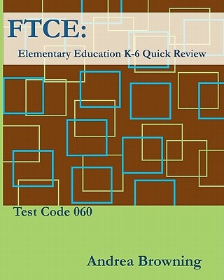 FTCE Elementary Education K-6 Quick Review Test Code: 060