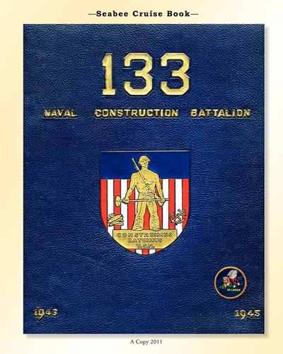 Seabee Cruise Book 133 Naval Construction Battalion 1943-1945
