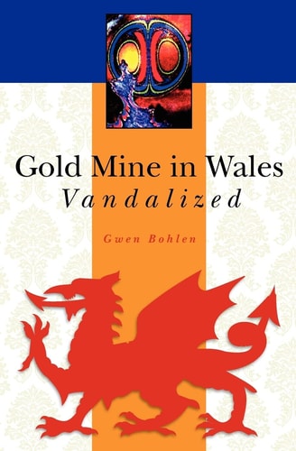 Gold Mine in Wales Vandalized