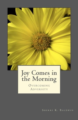 Joy Comes in the Morning Overcoming Adversity