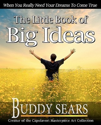 The Little Book of Big Ideas When You Really Need Your Dreams To Come True
