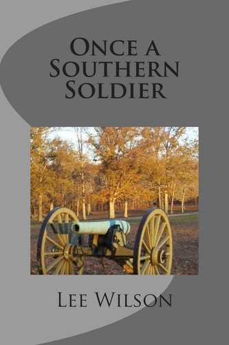 Once a Southern Soldier A Novel of the Civil War