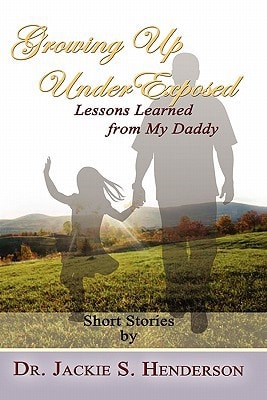 Growing Up Underexposed Lessons Learned from My Daddy