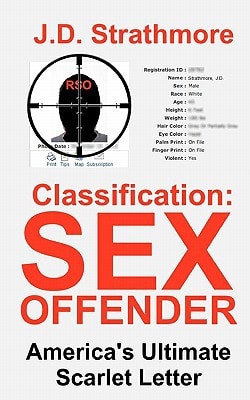 Classification: Sex Offender America's Ultimate Scarlet Letter