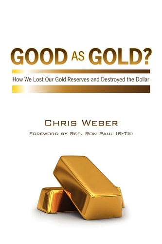 Good As Gold? How We Lost Our Gold Reserves and Destroyed the Dollar