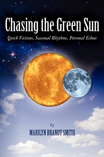 Chasing the Green Sun Quick Fictions, Seasonal Rhythms, Personal Echoes