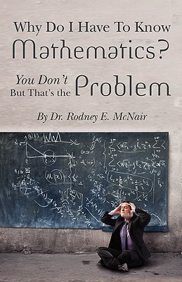 Why Do I Have to Know Mathematics You Don't- But, That's the Problem