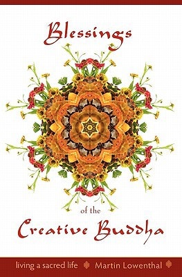 Blessings of the Creative Buddha Living a Sacred Life