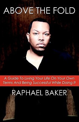 Above The Fold A Guide To Living Your Life On Your Own Terms And Being Successful While Doing It