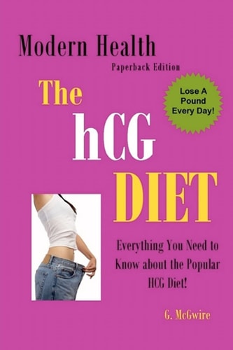 The HCG Diet Everything You Need to Know about The HCG Diet and More...