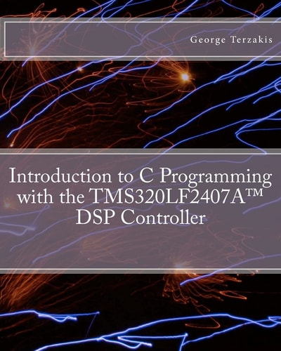 Introduction to C Programming with the TMS320LF2407A(TM) DSP Controller