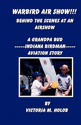 Warbird Air Show!!!, Behind the Scenes at an Air Show A Grandpa Bud----Indiana Birdman----Aviation Story