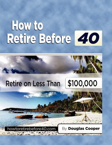 How To Retire Before 40 Retire On Less Than $100,000
