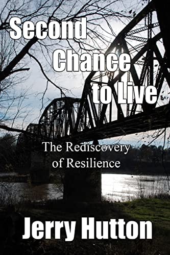 Second Chance to Live The Re-Discovery of Resilience