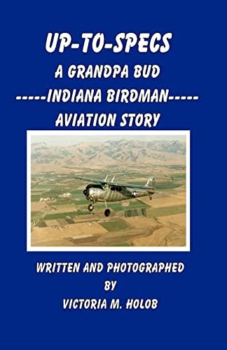 Up-To-Specs A Grandpa Bud -----Indiana Birdman----- Aviation Story