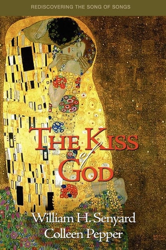 The Kiss of God Rediscovering the Song of Songs