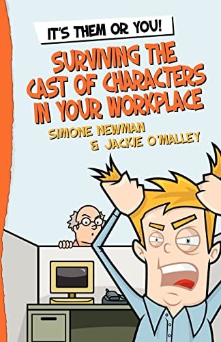 It's Them Or You! Surviving the Cast of Characters In Your Workplace