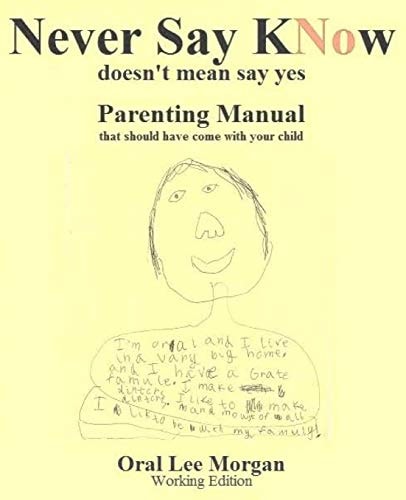 Never Say KNow Doesn't Mean Say Yes, Parenting Manual