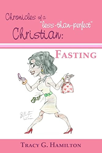 Chronicles of a "less-than-perfect" Christian Fasting