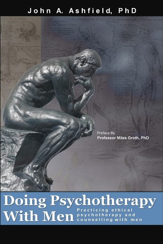 Doing Psychotherapy With Men Practising Ethical Psychotherapy and Counselling with Men