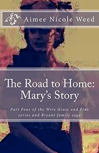 The Road to Home: Mary's Story The Wiregrass and Pine, Bryant Family Saga