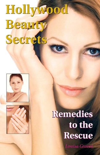 Hollywood Beauty Secrets Remedies to the Rescue