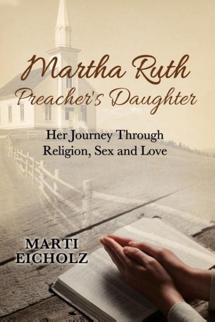 Martha Ruth, Preacher's Daughter Her Journey Through Religion, Sex and Love