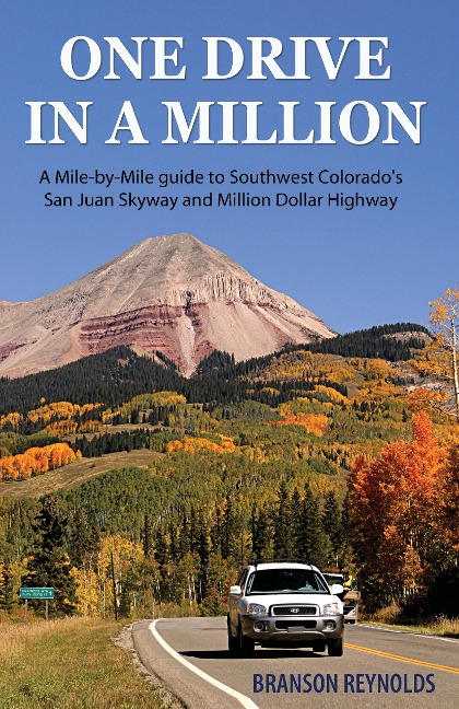 One Drive in a Million: A Mile-by-Mile guide to Southwest Colorados San Juan Skyway and Million Dollar Highway