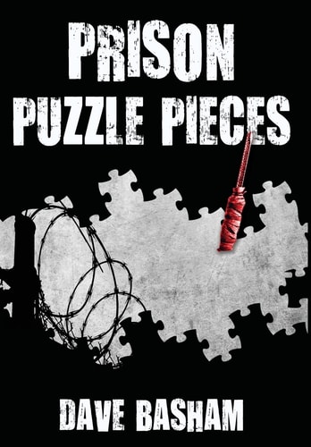 Prison Puzzle Pieces The Realities, Experiences and Insights of a Corrections Officer Doing His Time in Historic Stillwater Prison